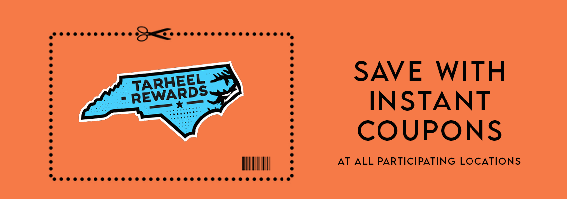 Tarheel Rewards. Save with instant coupons at all participating locations.